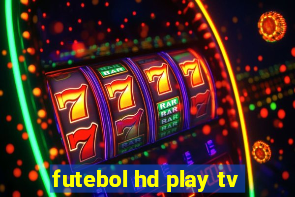 futebol hd play tv